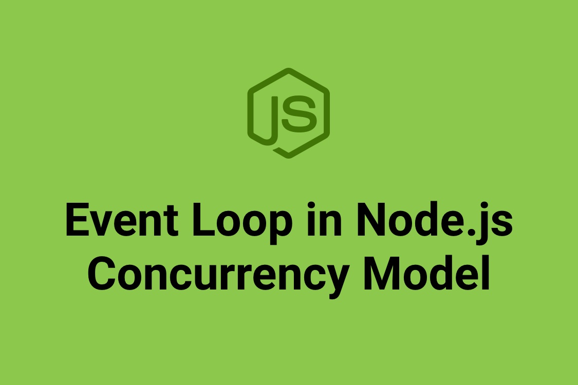 Event Loop in Node.js - Concurrency Model